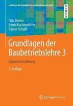 Grundlagen der Baubetriebslehre 3: Baubetriebsführung