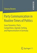 Party Communication in Routine Times of Politics: Issue Dynamics, Party Competition, Agenda-Setting, and Representation in Germany