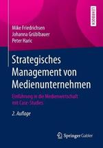 Strategisches Management von Medienunternehmen: Einführung in die Medienwirtschaft mit Case-Studies