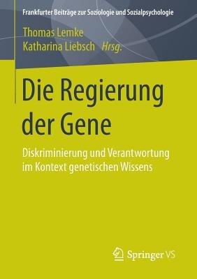 Die Regierung der Gene: Diskriminierung und Verantwortung im Kontext genetischen Wissens - cover