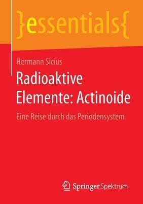 Radioaktive Elemente: Actinoide: Eine Reise durch das Periodensystem - Hermann Sicius - cover