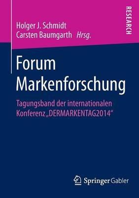 Forum Markenforschung: Tagungsband der internationalen Konferenz „DERMARKENTAG2014“ - cover