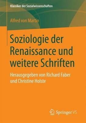Soziologie der Renaissance und weitere Schriften: Herausgegeben von Richard Faber und Christine Holste - Alfred von Martin - cover