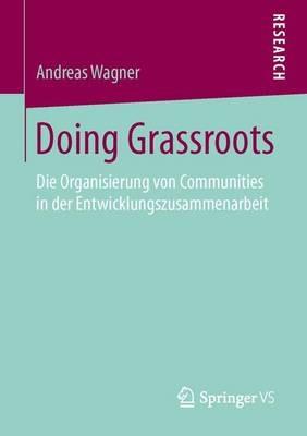 Doing Grassroots: Die Organisierung von Communities in der Entwicklungszusammenarbeit - Andreas Wagner - cover