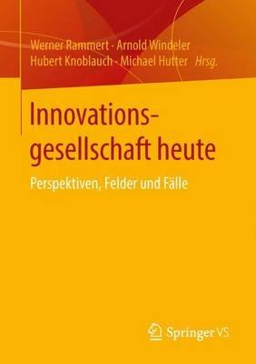 Innovationsgesellschaft heute: Perspektiven, Felder und Fälle - cover