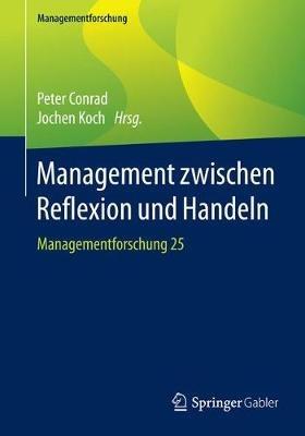 Management zwischen Reflexion und Handeln: Managementforschung 25 - cover
