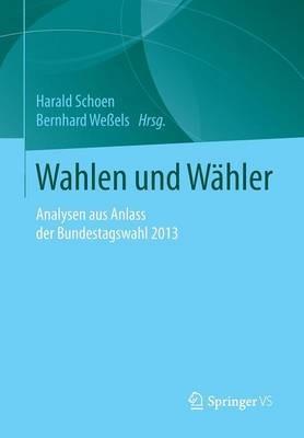 Wahlen und Wähler: Analysen aus Anlass der Bundestagswahl 2013 - cover