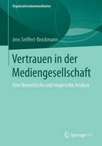 Vertrauen in der Mediengesellschaft: Eine theoretische und empirische Analyse