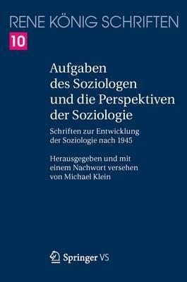 Aufgaben des Soziologen und die Perspektiven der Soziologie: Schriften zur Entwicklung der Soziologie nach 1945 - René König - cover