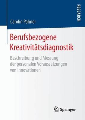 Berufsbezogene Kreativitätsdiagnostik: Beschreibung und Messung der personalen Voraussetzungen von Innovationen - Carolin Palmer - cover
