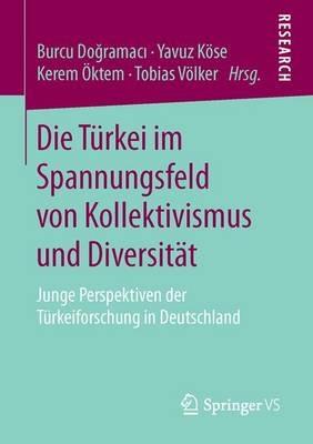 Die Türkei im Spannungsfeld von Kollektivismus und Diversität: Junge Perspektiven der Türkeiforschung in Deutschland - cover