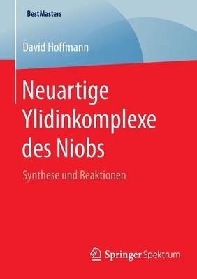 Neuartige Ylidinkomplexe des Niobs: Synthese und Reaktionen - David Hoffmann - cover