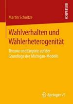 Wahlverhalten und Wählerheterogenität: Theorie und Empirie auf der Grundlage des Michigan-Modells