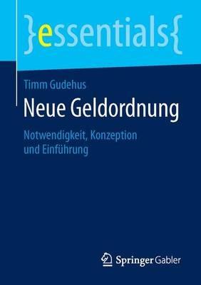 Neue Geldordnung: Notwendigkeit, Konzeption und Einführung - Timm Gudehus - cover