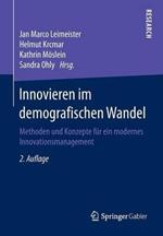 Innovieren im demografischen Wandel: Methoden und Konzepte für ein modernes Innovationsmanagement