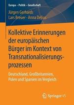 Kollektive Erinnerungen der europäischen Bürger im Kontext von Transnationalisierungsprozessen: Deutschland, Großbritannien, Polen und Spanien im Vergleich