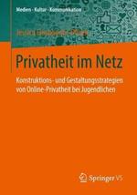 Privatheit im Netz: Konstruktions- und Gestaltungsstrategien von Online-Privatheit bei Jugendlichen