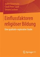 Einflussfaktoren religiöser Bildung: Eine qualitativ-explorative Studie - Judith Könemann,Clauß Peter Sajak,Simone Lechner - cover