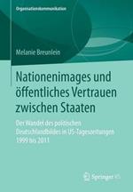 Nationenimages und öffentliches Vertrauen zwischen Staaten: Der Wandel des politischen Deutschlandbildes in US-Tageszeitungen 1999 bis 2011