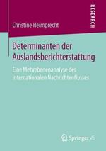 Determinanten der Auslandsberichterstattung: Eine Mehrebenenanalyse des internationalen Nachrichtenflusses