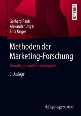 Methoden der Marketing-Forschung: Grundlagen und Praxisbeispiele - Gerhard Raab,Alexander Unger,Fritz Unger - cover