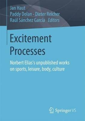 Excitement Processes: Norbert Elias's unpublished works on sports, leisure, body, culture - cover
