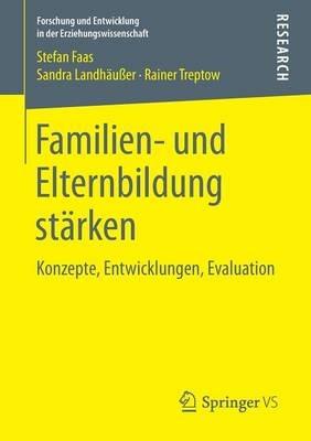 Familien- und Elternbildung stärken: Konzepte, Entwicklungen, Evaluation - Stefan Faas,Sandra Landhäußer,Rainer Treptow - cover