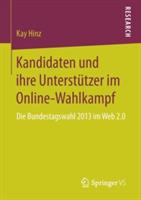 Kandidaten und ihre Unterstützer im Online-Wahlkampf: Die Bundestagswahl 2013 im Web 2.0