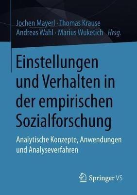 Einstellungen und Verhalten in der empirischen Sozialforschung: Analytische Konzepte, Anwendungen und Analyseverfahren - cover