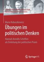 Übungen im politischen Denken: Hannah Arendts Schriften als Einleitung der politischen Praxis - Maria Robaszkiewicz - cover