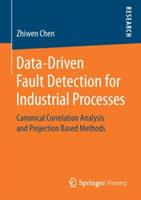 Data-Driven Fault Detection for Industrial Processes: Canonical Correlation Analysis and Projection Based Methods - Zhiwen Chen - cover