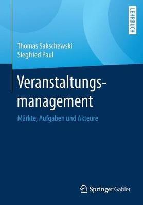 Veranstaltungsmanagement: Märkte, Aufgaben und Akteure - Thomas Sakschewski,Siegfried Paul - cover