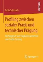 Profiling zwischen sozialer Praxis und technischer Prägung: Ein Vergleich von Flughafensicherheit und Credit-Scoring
