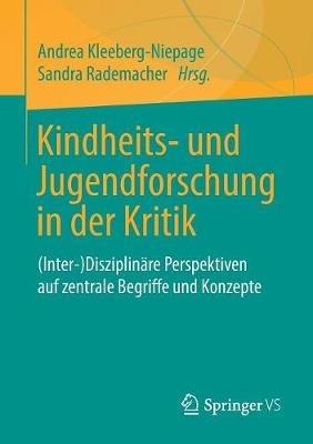 Kindheits- und Jugendforschung in der Kritik: (Inter-)Disziplinäre Perspektiven auf zentrale Begriffe und Konzepte - cover