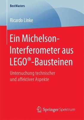 Ein Michelson-Interferometer aus LEGO®-Bausteinen: Untersuchung technischer und affektiver Aspekte - Ricardo Linke - cover