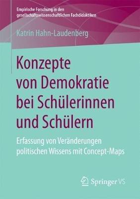 Konzepte von Demokratie bei Schülerinnen und Schülern: Erfassung von Veränderungen politischen Wissens mit Concept-Maps - Katrin Hahn-Laudenberg - cover