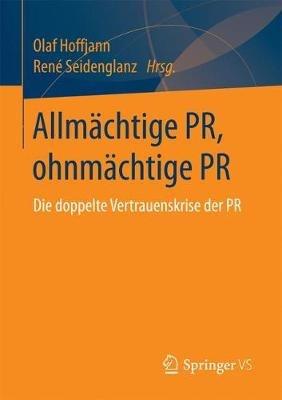 Allmächtige PR, ohnmächtige PR: Die doppelte Vertrauenskrise der PR - cover