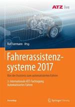 Fahrerassistenzsysteme 2017: Von der Assistenz zum automatisierten Fahren - 3. Internationale ATZ-Fachtagung Automatisiertes Fahren