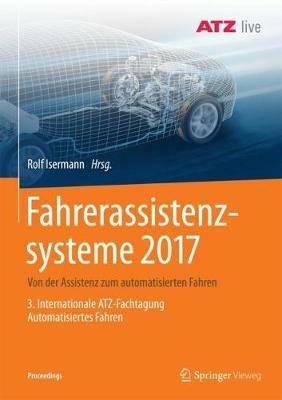 Fahrerassistenzsysteme 2017: Von der Assistenz zum automatisierten Fahren - 3. Internationale ATZ-Fachtagung Automatisiertes Fahren - cover