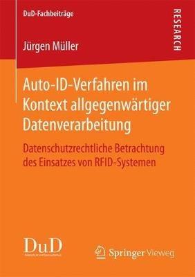 Auto-ID-Verfahren im Kontext allgegenwärtiger Datenverarbeitung: Datenschutzrechtliche Betrachtung des Einsatzes von RFID-Systemen - Jürgen Müller - cover