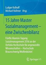 15 Jahre Master Sozialmanagement – eine Zwischenbilanz: Fünfte Alumini-Tagung Sozialmanagement 2016 an der Ostfalia Hochschule für angewandte Wissenschaften - Hochschule Braunschweig/Wolfenbüttel