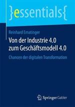 Von der Industrie 4.0 zum Geschäftsmodell 4.0: Chancen der digitalen Transformation