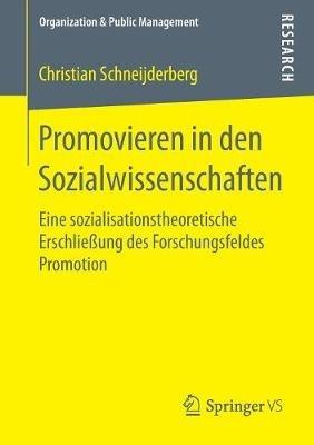 Promovieren in den Sozialwissenschaften: Eine sozialisationstheoretische Erschließung des Forschungsfeldes Promotion - Christian Schneijderberg - cover