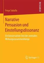 Narrative Persuasion und Einstellungsdissonanz: Ein konservativer Test der zentralen Wirkungszusammenhänge