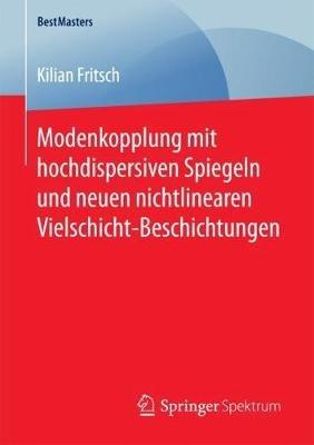 Modenkopplung mit hochdispersiven Spiegeln und neuen nichtlinearen Vielschicht-Beschichtungen - Kilian Fritsch - cover