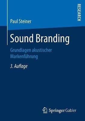 Sound Branding: Grundlagen akustischer Markenführung - Paul Steiner - cover
