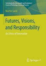 Futures, Visions, and Responsibility: An Ethics of Innovation