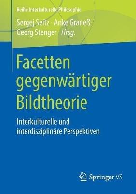 Facetten gegenwärtiger Bildtheorie: Interkulturelle und interdisziplinäre Perspektiven - cover