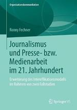 Journalismus und Presse- bzw. Medienarbeit im 21. Jahrhundert: Erweiterung des Intereffikationsmodells im Rahmen von zwei Fallstudien