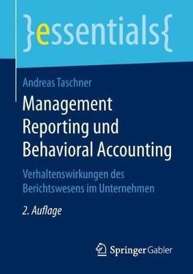 Management Reporting und Behavioral Accounting: Verhaltenswirkungen des Berichtswesens im Unternehmen - Andreas Taschner - cover